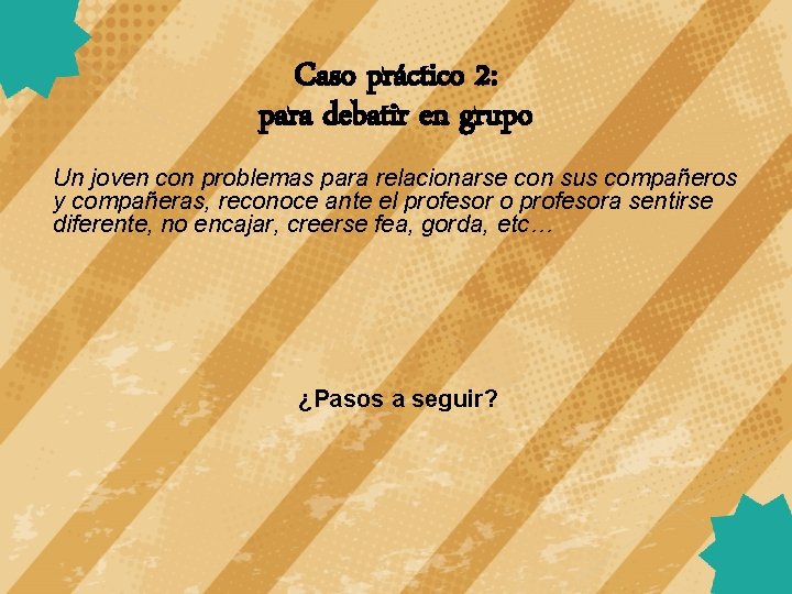 Caso práctico 2: para debatir en grupo Un joven con problemas para relacionarse con