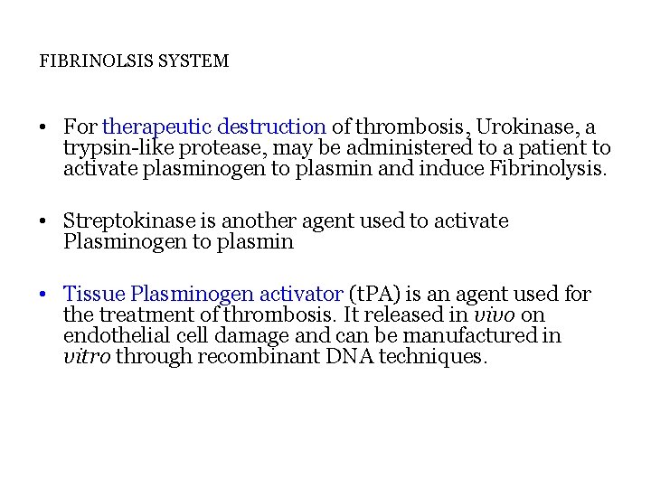 FIBRINOLSIS SYSTEM • For therapeutic destruction of thrombosis, Urokinase, a trypsin-like protease, may be