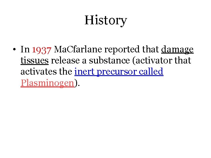 History • In 1937 Ma. Cfarlane reported that damage tissues release a substance (activator