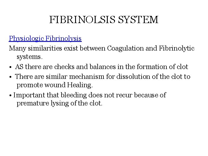 FIBRINOLSIS SYSTEM Physiologic Fibrinolysis Many similarities exist between Coagulation and Fibrinolytic systems. • AS