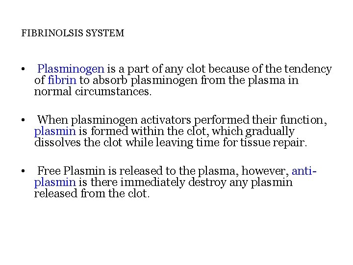 FIBRINOLSIS SYSTEM • Plasminogen is a part of any clot because of the tendency