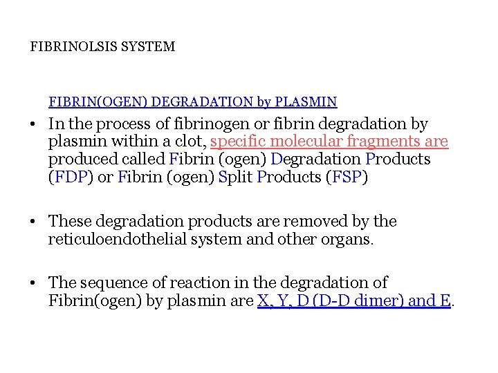FIBRINOLSIS SYSTEM FIBRIN(OGEN) DEGRADATION by PLASMIN • In the process of fibrinogen or fibrin
