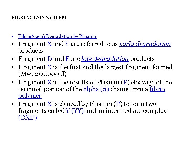 FIBRINOLSIS SYSTEM • Fibrin(ogen) Degradation by Plasmin • Fragment X and Y are referred