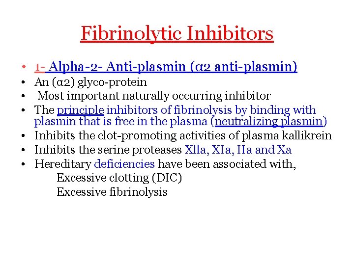 Fibrinolytic Inhibitors • 1 - Alpha-2 - Anti-plasmin (α 2 anti-plasmin) • An (α