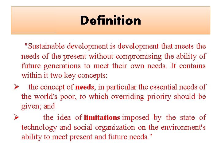 Definition "Sustainable development is development that meets the needs of the present without compromising