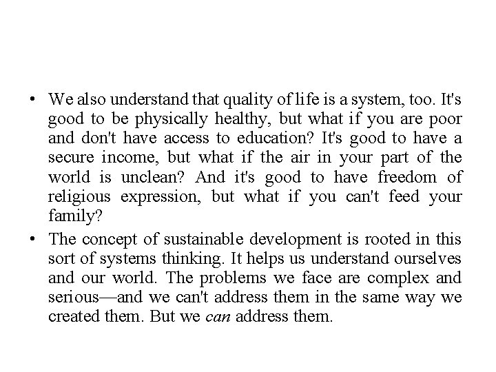  • We also understand that quality of life is a system, too. It's