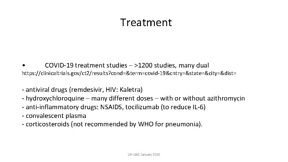 Treatment • COVID-19 treatment studies – >1200 studies, many dual https: //clinicaltrials. gov/ct 2/results?