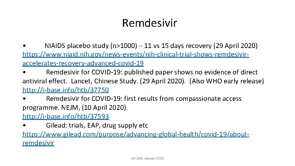 Remdesivir • NIAIDS placebo study (n>1000) – 11 vs 15 days recovery (29 April