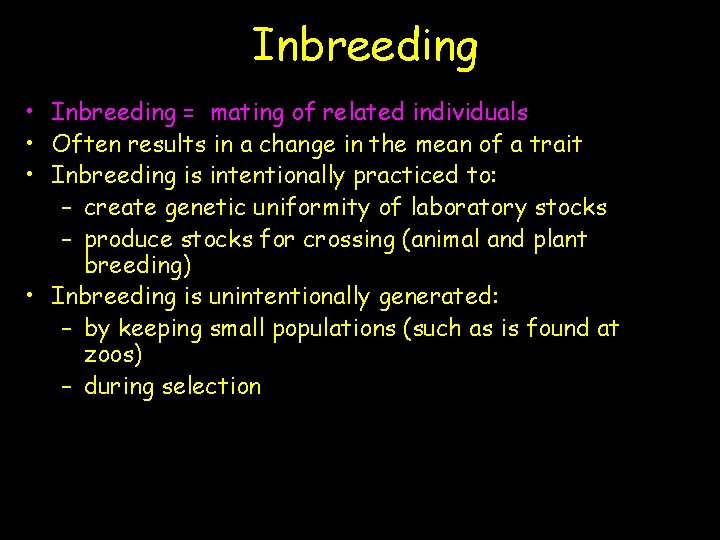 Inbreeding • Inbreeding = mating of related individuals • Often results in a change