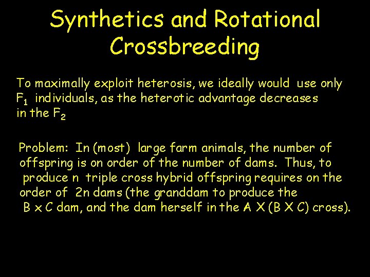 Synthetics and Rotational Crossbreeding To maximally exploit heterosis, we ideally would use only F