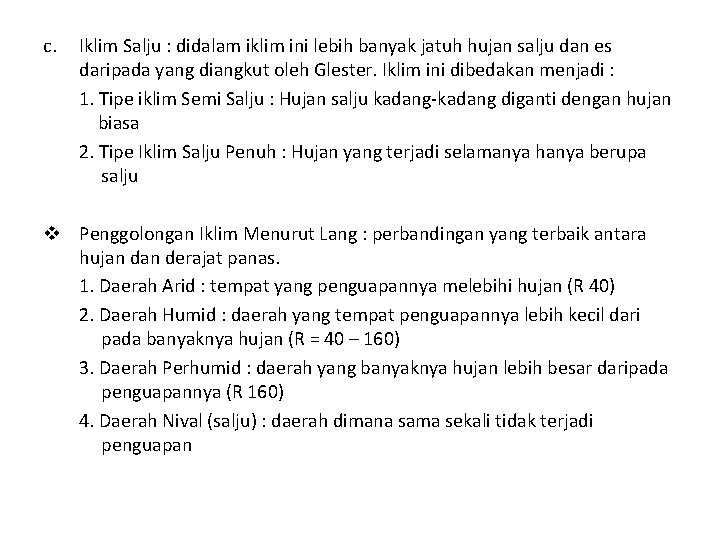 c. Iklim Salju : didalam iklim ini lebih banyak jatuh hujan salju dan es