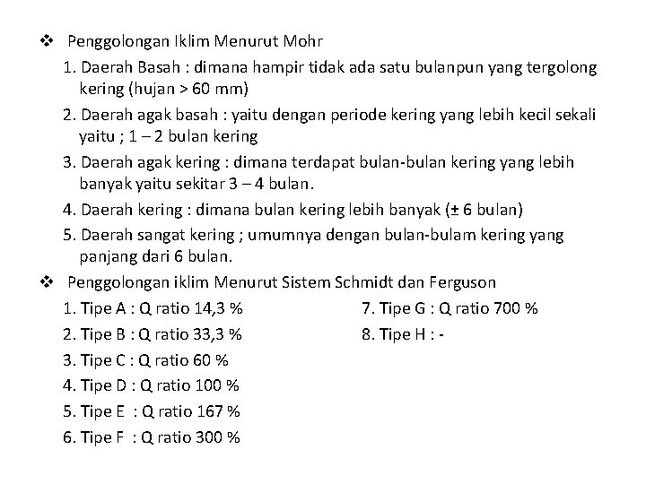 v Penggolongan Iklim Menurut Mohr 1. Daerah Basah : dimana hampir tidak ada satu