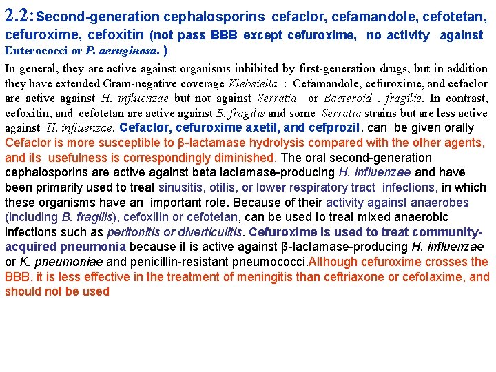 2. 2: Second-generation cephalosporins cefaclor, cefamandole, cefotetan, cefuroxime, cefoxitin (not pass BBB except cefuroxime,