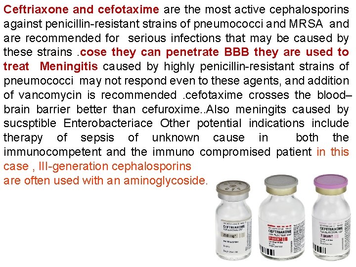 Ceftriaxone and cefotaxime are the most active cephalosporins against penicillin-resistant strains of pneumococci and