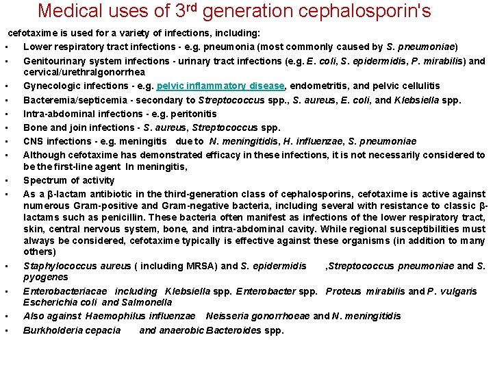 Medical uses of 3 rd generation cephalosporin's cefotaxime is used for a variety of