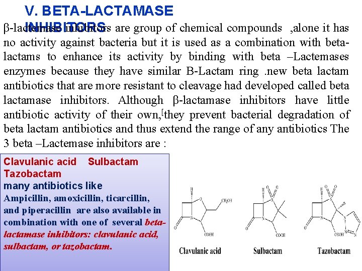 V. BETA-LACTAMASE β-lactemase inhibitors are group of chemical compounds , alone it has INHIBITORS