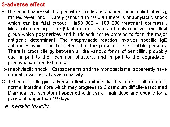 3 -adverse effect A- The main hazard with the penicillins is allergic reaction. These