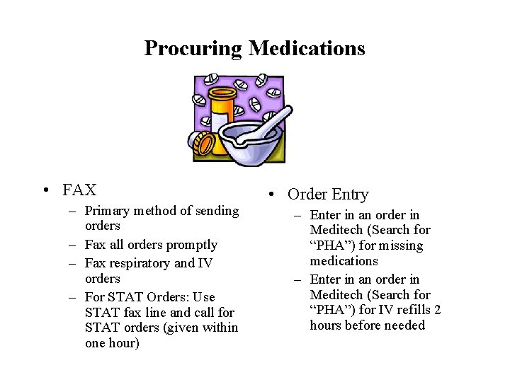 Procuring Medications • FAX – Primary method of sending orders – Fax all orders