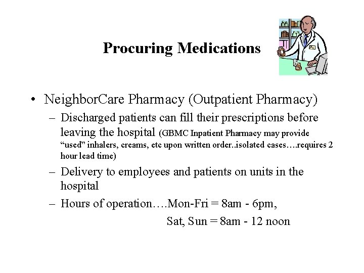 Procuring Medications • Neighbor. Care Pharmacy (Outpatient Pharmacy) – Discharged patients can fill their