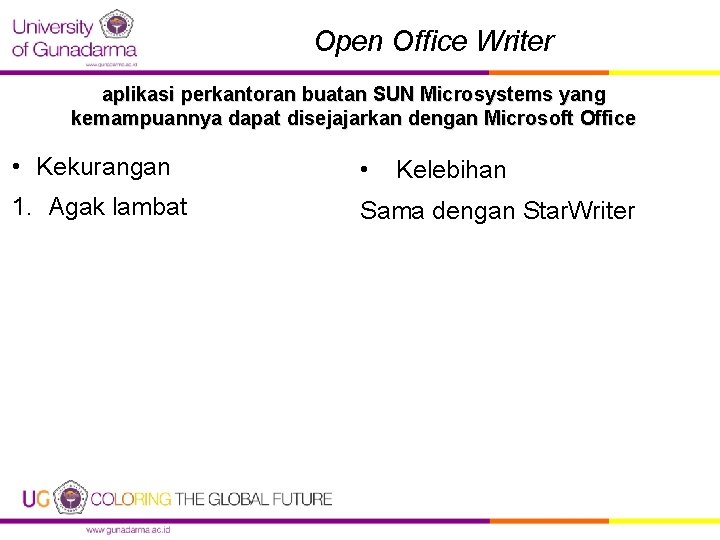 Open Office Writer aplikasi perkantoran buatan SUN Microsystems yang kemampuannya dapat disejajarkan dengan Microsoft