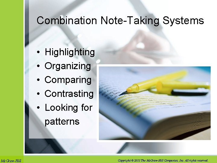 Combination Note-Taking Systems • • • Mc. Graw-Hill Highlighting Organizing Comparing Contrasting Looking for