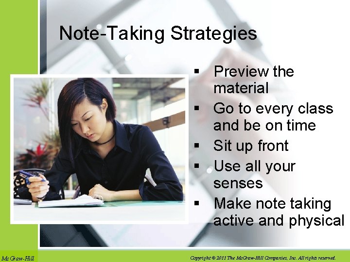Note-Taking Strategies § Preview the material § Go to every class and be on