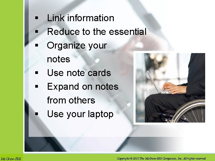 § Link information § Reduce to the essential § Organize your notes § Use