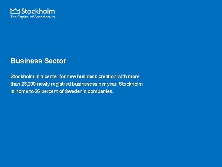 Business Sector Stockholm is a center for new business creation with more than 23,