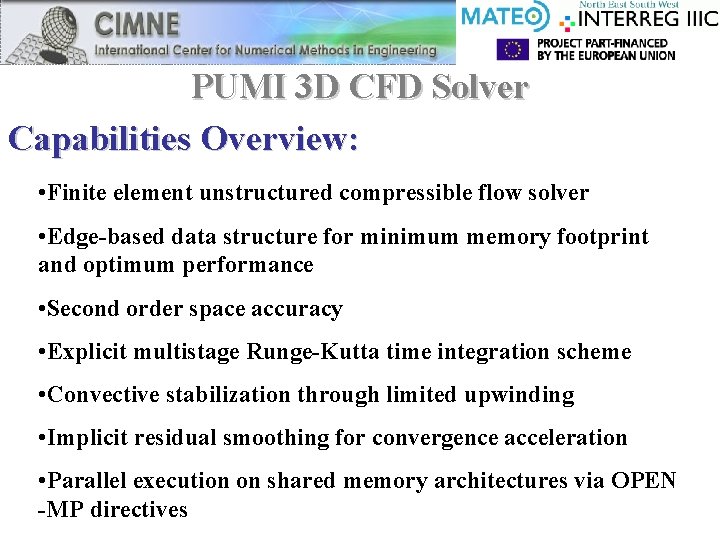 PUMI 3 D CFD Solver Capabilities Overview: • Finite element unstructured compressible flow solver