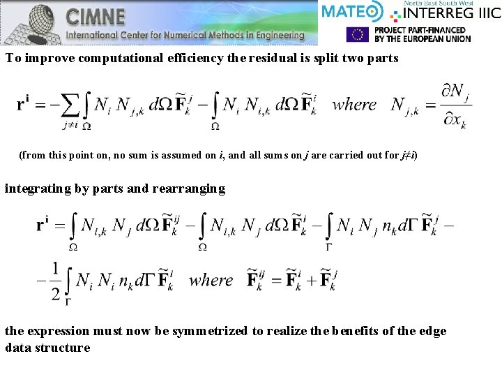 To improve computational efficiency the residual is split two parts (from this point on,