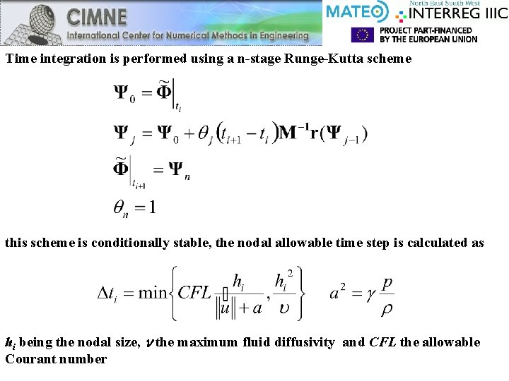 Time integration is performed using a n-stage Runge-Kutta scheme this scheme is conditionally stable,