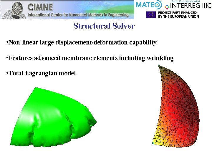 Structural Solver • Non-linear large displacement/deformation capability • Features advanced membrane elements including wrinkling