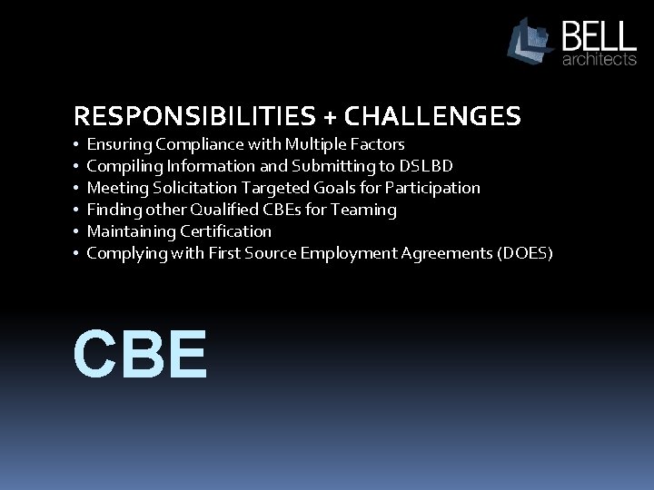RESPONSIBILITIES + CHALLENGES • • • Ensuring Compliance with Multiple Factors Compiling Information and