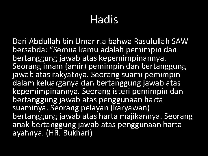 Hadis Dari Abdullah bin Umar r. a bahwa Rasulullah SAW bersabda: “Semua kamu adalah