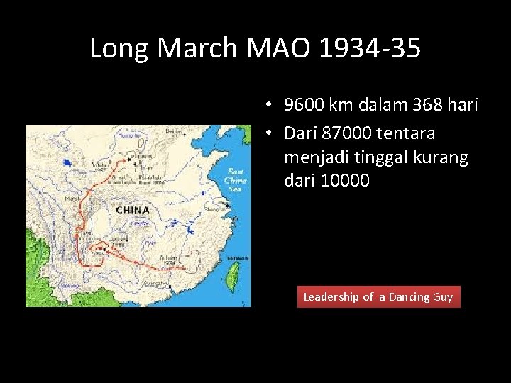 Long March MAO 1934 -35 • 9600 km dalam 368 hari • Dari 87000