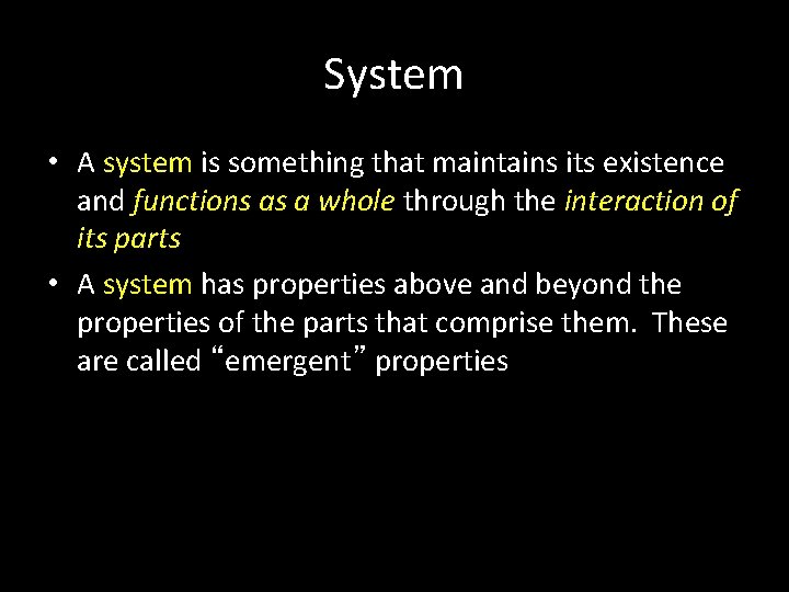 System • A system is something that maintains its existence and functions as a