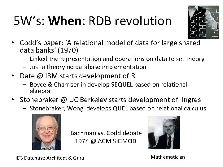 5 W’s: When: RDB revolution • Codd’s paper: ‘A relational model of data for