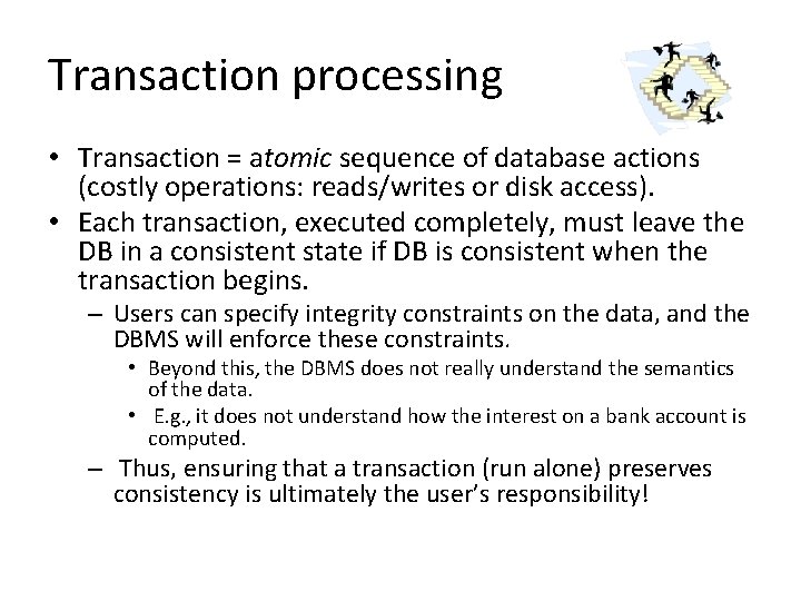 Transaction processing • Transaction = atomic sequence of database actions (costly operations: reads/writes or
