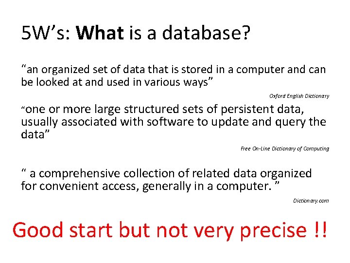 5 W’s: What is a database? “an organized set of data that is stored