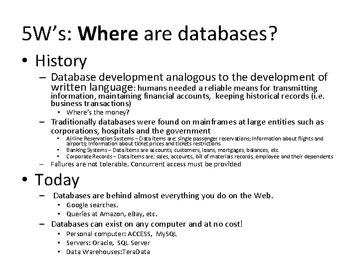 5 W’s: Where are databases? • History – Database development analogous to the development