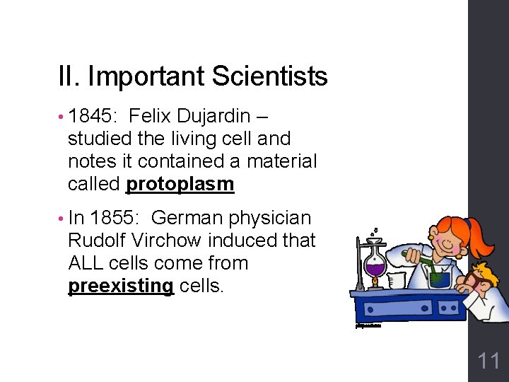 II. Important Scientists • 1845: Felix Dujardin – studied the living cell and notes