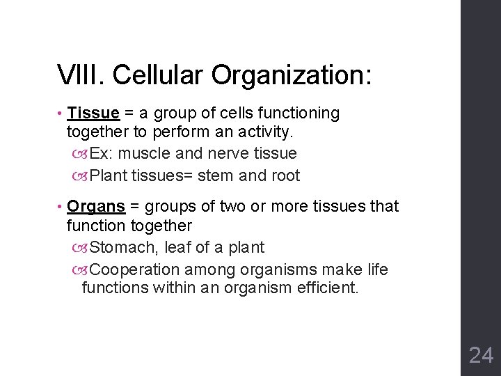 VIII. Cellular Organization: • Tissue = a group of cells functioning together to perform