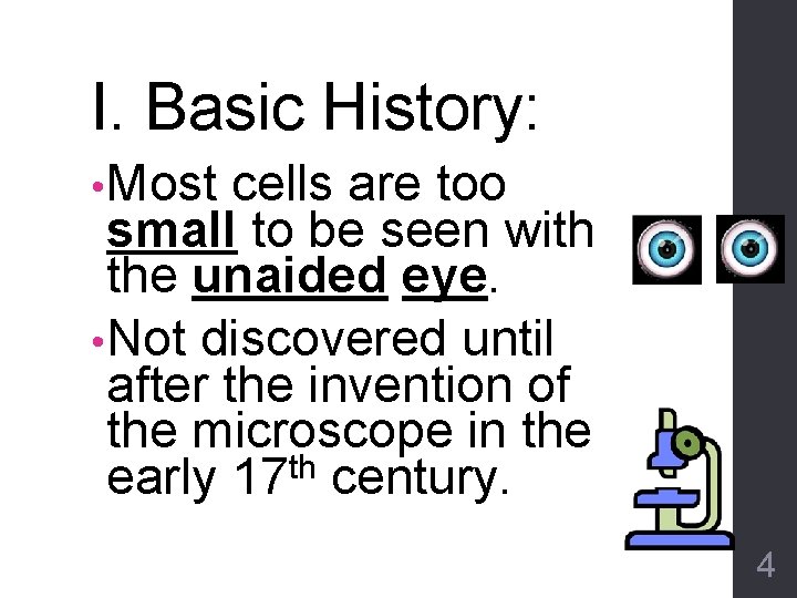 I. Basic History: • Most cells are too small to be seen with the