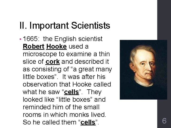 II. Important Scientists • 1665: the English scientist Robert Hooke used a microscope to