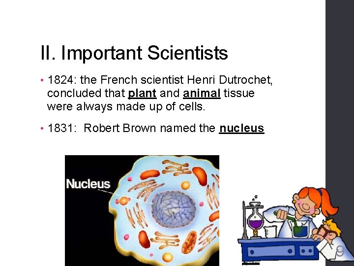 II. Important Scientists • 1824: the French scientist Henri Dutrochet, concluded that plant and