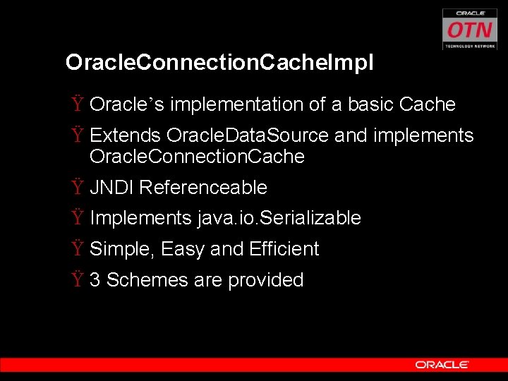 Oracle. Connection. Cache. Impl Ÿ Oracle’s implementation of a basic Cache Ÿ Extends Oracle.