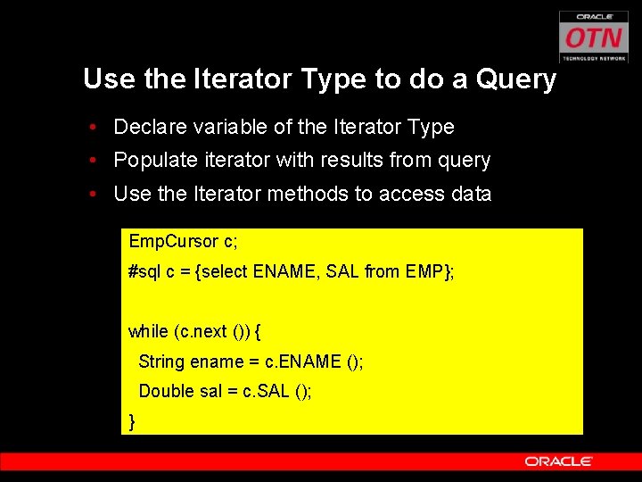 Use the Iterator Type to do a Query • Declare variable of the Iterator
