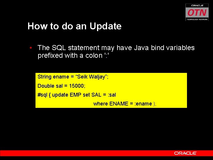 How to do an Update • The SQL statement may have Java bind variables