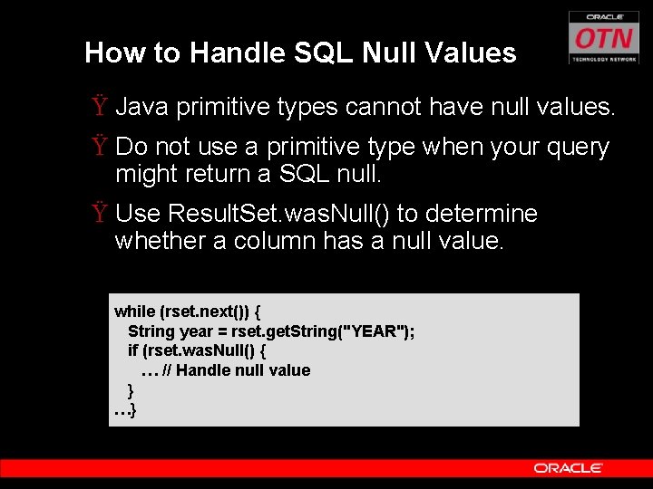 How to Handle SQL Null Values Ÿ Java primitive types cannot have null values.