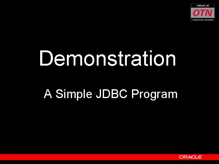 Demonstration A Simple JDBC Program 